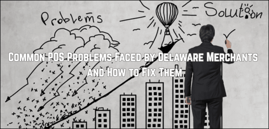 Common POS Problems Faced by Delaware Merchants