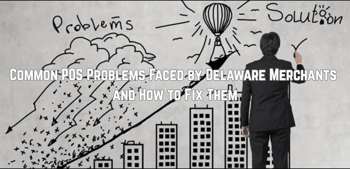 Common POS Problems Faced by Delaware Merchants